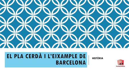 El Pla Cerdà i l’Eixample de Barcelona