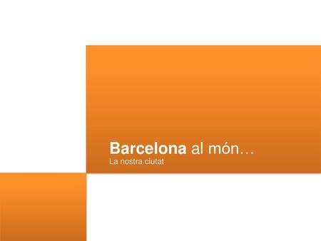 Barcelona al món… La nostra ciutat 1.