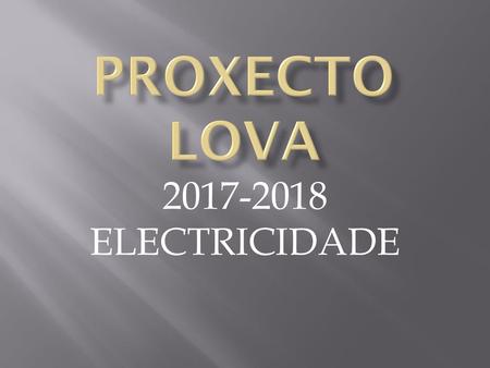 PROXECTO LOVA 2017-2018 ELECTRICIDADE.