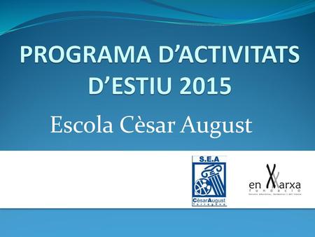 PROGRAMA D’ACTIVITATS D’ESTIU 2015