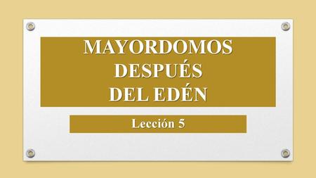 MAYORDOMOS DESPUÉS DEL EDÉN