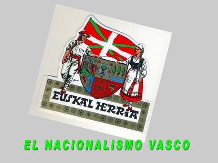 EL NACIONALISMO VASCO.