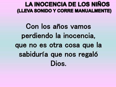 LA INOCENCIA DE LOS NIÑOS (LLEVA SONIDO Y CORRE MANUALMENTE)