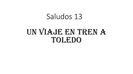 Un viaje en tren a Toledo