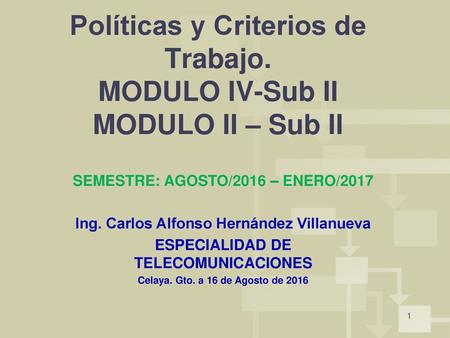 Políticas y Criterios de Trabajo. MODULO IV-Sub II MODULO II – Sub II