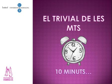 EL TRIVIAL DE LES MTS 10 MINUTS….