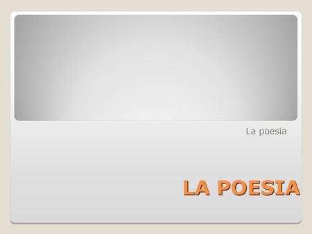 LA POESIA La poesia.