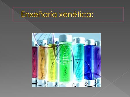 Enxeñaría xenética:.