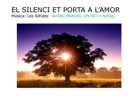 EL SILENCI ET PORTA A L’AMOR Música: Les Silfides