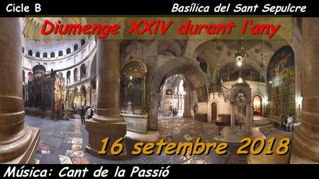 Basílica del Sant Sepulcre Diumenge XXlV durant l’any