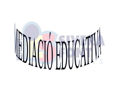 MEDIACIÓ EDUCATIVA.
