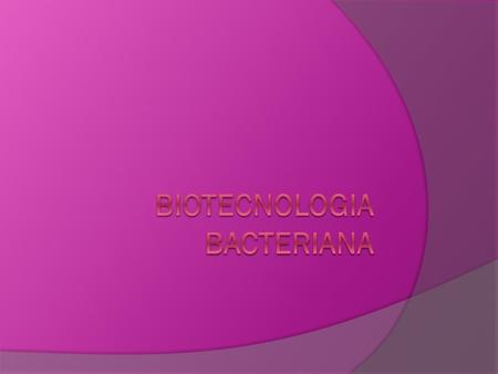 BIOTECNOLOGIA BACTERIANA