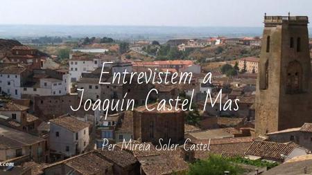 Entrevistem a Joaquín Castel Mas