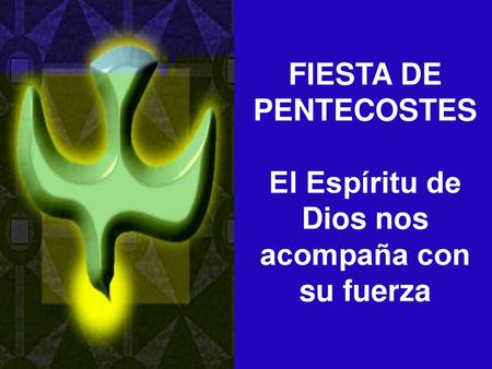 El Espíritu de Dios nos acompaña con su fuerza