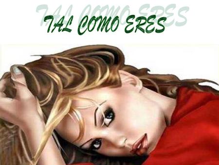 TAL COMO ERES.