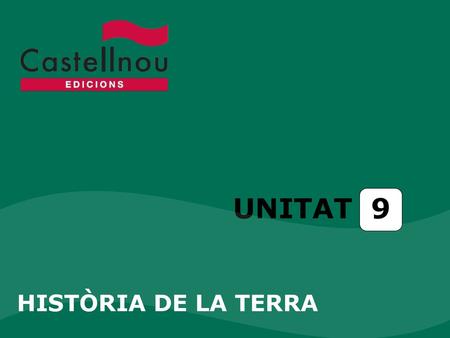 UNITAT 9 HISTÒRIA DE LA TERRA.