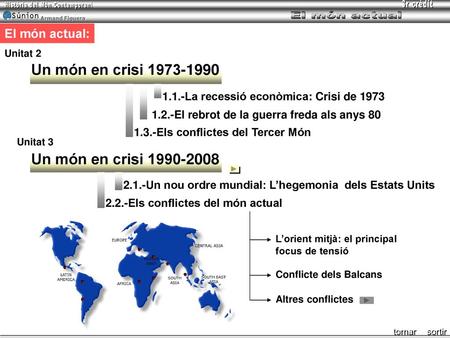 Un món en crisi Un món en crisi El món actual: