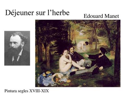 Déjeuner sur l’herbe Edouard Manet Pintura segles XVIII-XIX.