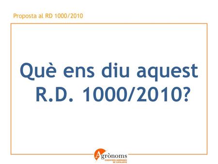 Proposta al RD 1000/2010 Què ens diu aquest R.D. 1000/2010?