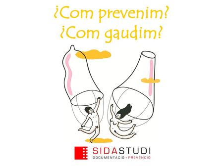 ¿Com prevenim? ¿Com gaudim?