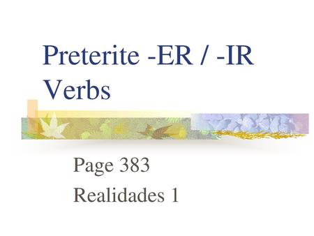 Preterite -ER / -IR Verbs