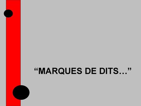 “MARQUES DE DITS…”.