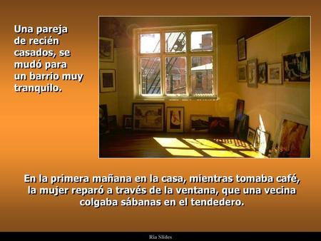 . Una pareja de recién casados, se mudó para un barrio muy tranquilo.