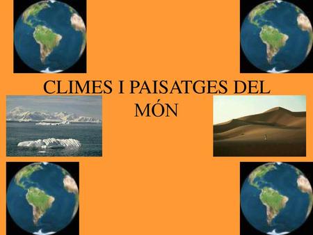 CLIMES I PAISATGES DEL MÓN