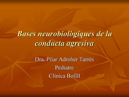 Bases neurobiològiques de la conducta agresiva