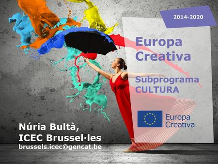 Europa Creativa Núria Bultà, ICEC Brussel·les Subprograma CULTURA