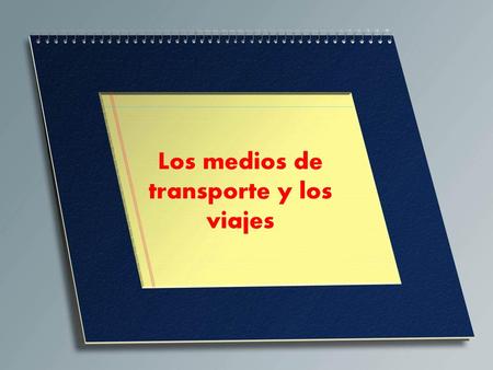 Los medios de transporte y los viajes