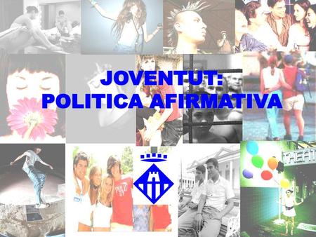 JOVENTUT: POLITICA AFIRMATIVA