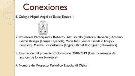 Conexiones 1. Colegio Miguel Ángel de Taxco. Equipo 1