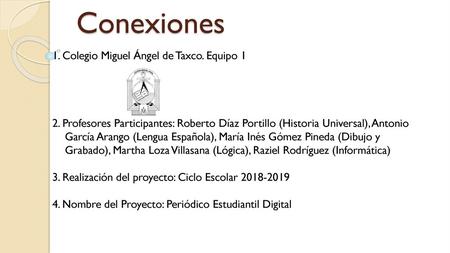 Conexiones 1. Colegio Miguel Ángel de Taxco. Equipo 1