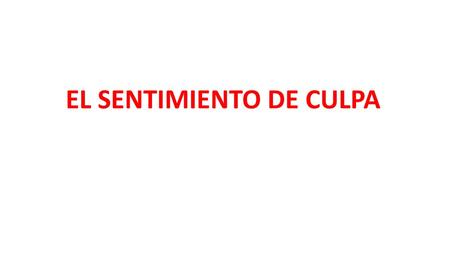 EL SENTIMIENTO DE CULPA
