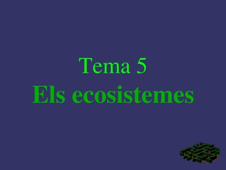 Tema 5 Els ecosistemes 1.