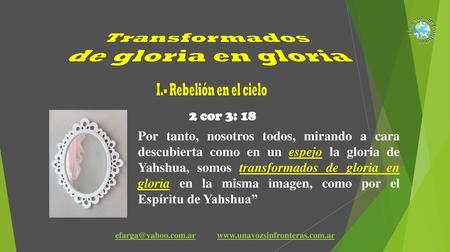 Transformados de gloria en gloria I.- Rebelión en el cielo 2 cor 3: 18