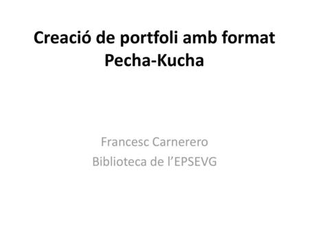 Creació de portfoli amb format Pecha-Kucha