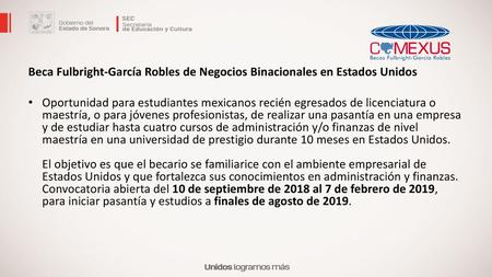 Beca Fulbright-García Robles de Negocios Binacionales en Estados Unidos Oportunidad para estudiantes mexicanos recién egresados de licenciatura o maestría,