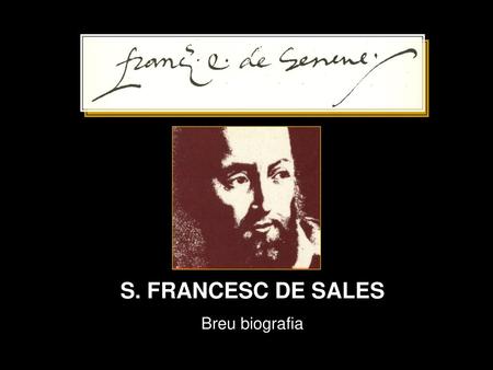 S. FRANCESC DE SALES Breu biografia.