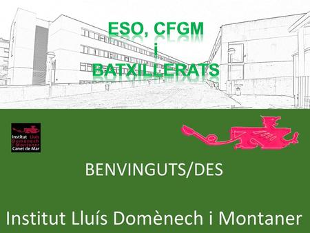 BENVINGUTS/DES Institut Lluís Domènech i Montaner