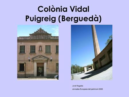 Colònia Vidal Puigreig (Berguedà)