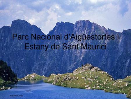 Parc Nacional d’Aigüestortes i Estany de Sant Maurici