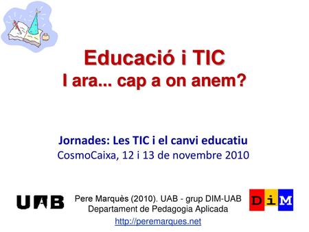 Educació i TIC I ara... cap a on anem?