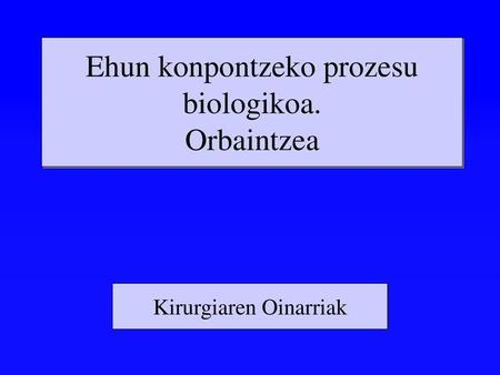 Ehun konpontzeko prozesu biologikoa. Orbaintzea