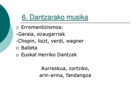 6. Dantzarako musika Erromantizismoa: -Garaia, ezaugarriak