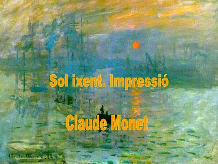 Sol ixent. Impressió Claude Monet.
