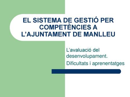 EL SISTEMA DE GESTIÓ PER COMPETÈNCIES A L’AJUNTAMENT DE MANLLEU