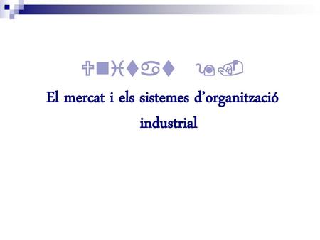 El mercat i els sistemes d’organització industrial