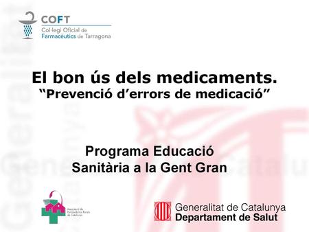 El bon ús dels medicaments. “Prevenció d’errors de medicació”